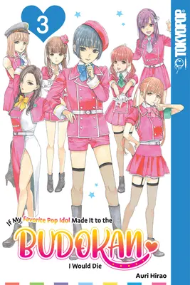 Keby sa môj obľúbený popový idol dostal do Budokanu, zomrel by som, 3. diel: 3. diel - If My Favorite Pop Idol Made It to the Budokan, I Would Die, Volume 3: Volume 3