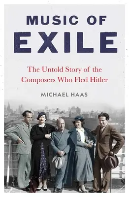 Hudba exilu: Nevypovedaný príbeh skladateľov, ktorí utiekli pred Hitlerom - Music of Exile: The Untold Story of the Composers Who Fled Hitler