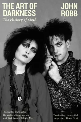 Umenie temnoty: The History of Goth: The Darkness: The History of Goth - The Art of Darkness: The History of Goth