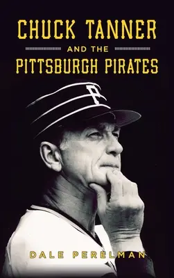 Chuck Tanner a Pittsburgh Pirates - Chuck Tanner and the Pittsburgh Pirates