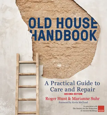 Príručka starého domu: Praktický sprievodca starostlivosťou a opravami, 2. vydanie - Old House Handbook: A Practical Guide to Care and Repair, 2nd Edition