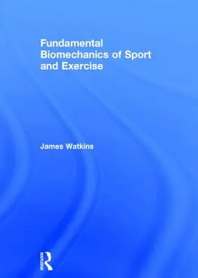 Základná biomechanika športu a cvičenia - Fundamental Biomechanics of Sport and Exercise