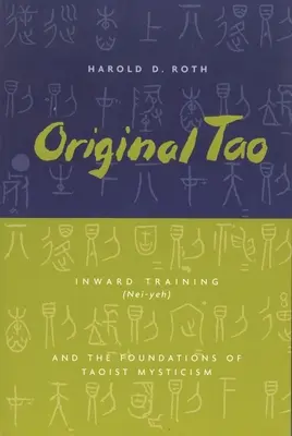 Pôvodné Tao: Vnútorný tréning (Nei-Yeh) a základy taoistickej mystiky - Original Tao: Inward Training (Nei-Yeh) and the Foundations of Taoist Mysticism