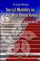 Sociálna mobilita v povojnovom Hongkongu - dostať sa dopredu - Social Mobility in Post-war Hong Kong - Getting Ahead