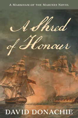 Kúsok cti: Dôvera: A Markham of the Marines Novel Volume 1 - A Shred of Honour: A Markham of the Marines Novel Volume 1