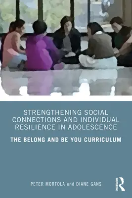 Posilňovanie sociálnych väzieb a individuálnej odolnosti v období dospievania: Kurikulum Belong and Be You - Strengthening Social Connections and Individual Resilience in Adolescence: The Belong and Be You Curriculum