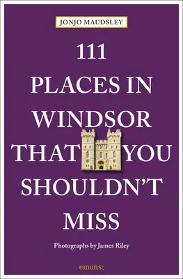 111 miest vo Windsore, ktoré by ste nemali vynechať - 111 Places in Windsor That You Shouldn't Miss