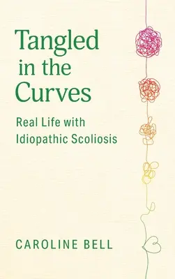 Zamotaný v krivkách: Skutočný život s idiopatickou skoliózou - Tangled in the Curves: Real Life with Idiopathic Scoliosis