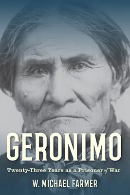 Geronimo: Dvadsaťtri rokov ako vojnový zajatec - Geronimo: Twenty-Three Years as a Prisoner of War