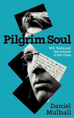 Pútnická duša: W. B. Yeats a Írsko jeho doby - Pilgrim Soul: W.B. Yeats and the Ireland of His Time