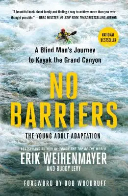 Žiadne prekážky (adaptácia pre mladých dospelých): Cesta slepého muža na kajaku cez Grand Canyon - No Barriers (the Young Adult Adaptation): A Blind Man's Journey to Kayak the Grand Canyon