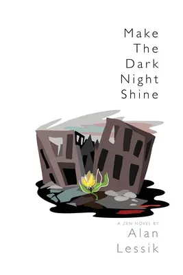 Nech temná noc svieti: Zenový román - Make the Dark Night Shine: A Zen Novel