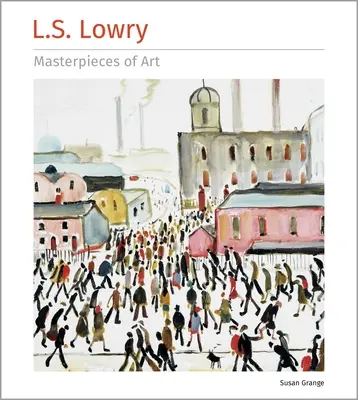 L.S. Lowry Majstrovské diela umenia - L.S. Lowry Masterpieces of Art