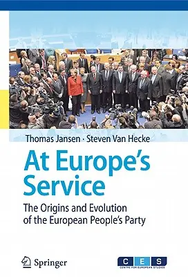 V službách Európy: Vznik a vývoj Európskej ľudovej strany - At Europe's Service: The Origins and Evolution of the European People's Party