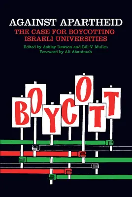 Proti apartheidu: Prípad bojkotu izraelských univerzít - Against Apartheid: The Case for Boycotting Israeli Universities