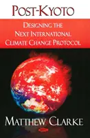 Po Kjótskom protokole - navrhovanie ďalšieho medzinárodného protokolu o zmene klímy - Post-Kyoto - Designing the Next International Climate Change Protocol