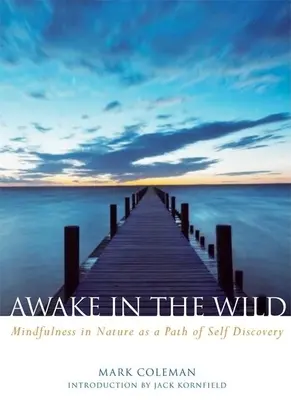 Prebúdzanie v divočine: Všímavosť v prírode ako cesta sebapoznávania - Awake in the Wild: Mindfulness in Nature as a Path of Self-Discovery