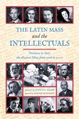 Latinská omša a intelektuáli: Petície za záchranu starobylej omše od roku 1966 do roku 2007 - The Latin Mass and the Intellectuals: Petitions to Save the Ancient Mass from 1966 to 2007