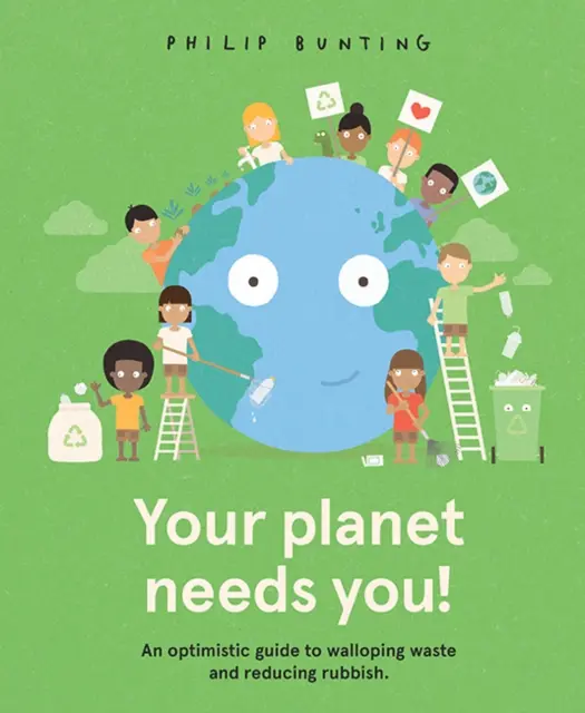 Vaša planéta vás potrebuje! - Optimistická príručka o tom, ako sa zbaviť odpadu a znížiť množstvo odpadkov. - Your Planet Needs You! - An optimistic guide to walloping waste and reducing rubbish.