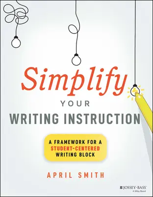Zjednodušte si inštrukcie na písanie: Rámec pre písanie zamerané na študentov - Simplify Your Writing Instruction: A Framework for a Student-Centered Writing Block