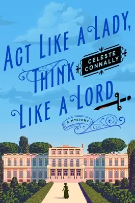 ACT Like a Lady, Think Like a Lord: Záhada - ACT Like a Lady, Think Like a Lord: A Mystery