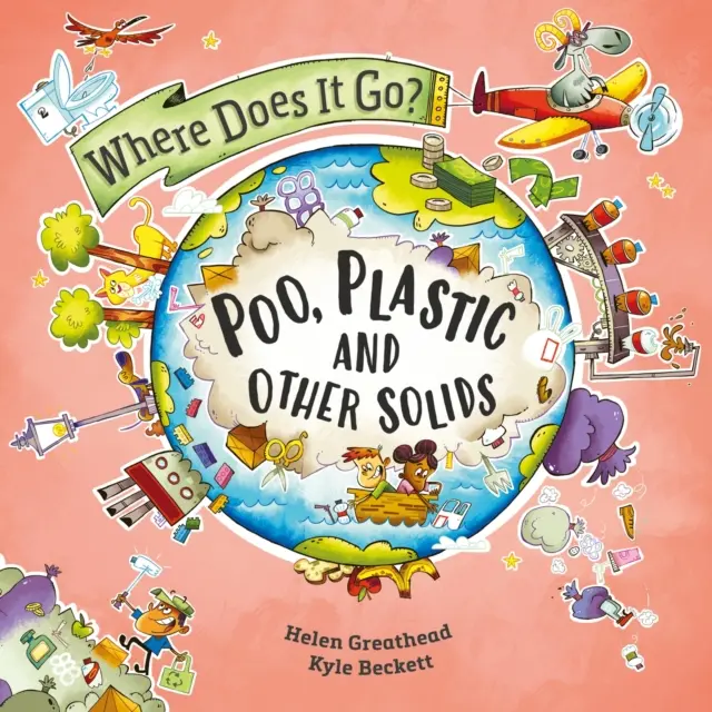 Kam to ide?: Výkaly, plasty a iné tuhé látky - Where Does It Go?: Poo, Plastic and Other Solids