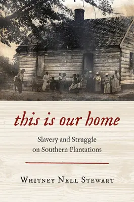Toto je náš domov: otroctvo a boj na južanských plantážach - This Is Our Home: Slavery and Struggle on Southern Plantations