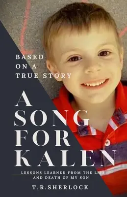 Pieseň pre Kalena: Pieseň pre Kalena: Lekcie zo života a smrti môjho syna - A Song for Kalen: Lessons From the Life and Death of My Son