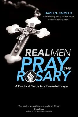 Skutoční muži sa modlia ruženec: Praktická príručka k silnej modlitbe - Real Men Pray the Rosary: A Practical Guide to a Powerful Prayer