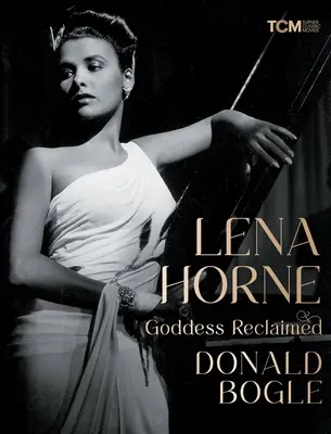 Lena Horneová: Horne Horne: znovuzrodená bohyňa - Lena Horne: Goddess Reclaimed