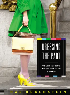 Obliekanie sa do role: Najštýlovejšie televízne relácie - Dressing the Part: Television's Most Stylish Shows