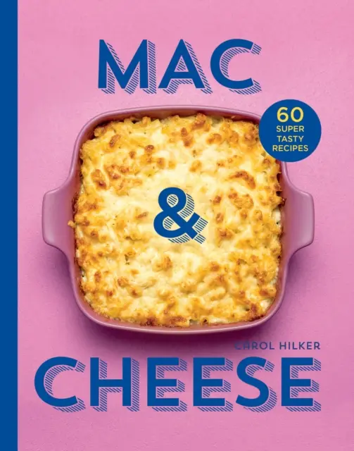 Mac & Cheese - 60 super chutných receptov - Mac & Cheese - 60 Super Tasty Recipes