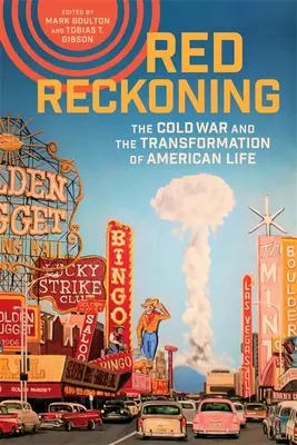 Červené zúčtovanie: Studená vojna a premena amerického života - Red Reckoning: The Cold War and the Transformation of American Life