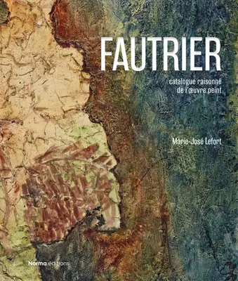 Jean Fautrier: Fautier: Kritický katalóg obrazov - Jean Fautrier: Critical Catalogue of Paintings