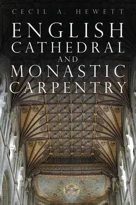 Anglické katedrálne a kláštorné stolárstvo - English Cathedral and Monastic Carpentry