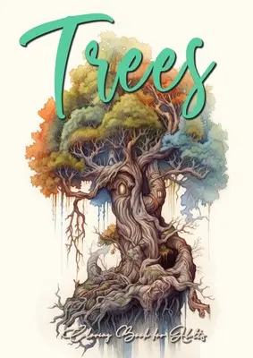 Kniha na vyfarbovanie stromov pre dospelých: Stromy Omaľovánky Stromy Stromy Omaľovánky pre dospelých fantasy omaľovánky stromy stromy strom života A4 64P - Trees Coloring Book for Adults: Trees Coloring Book Grayscale Tree Coloring Book for Adults fantasy coloring book trees treehouses tree of life A4 64P