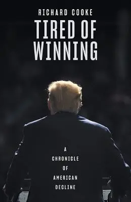 Unavení z víťazstva: Kronika amerického úpadku - Tired of Winning: A Chronicle of American Decline