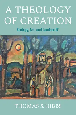 Teológia stvorenia: Ekológia, umenie a Laudato Si' - A Theology of Creation: Ecology, Art, and Laudato Si'