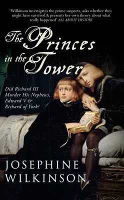 Kniežatá vo veži: Richard III. zavraždil svojich synovcov Eduarda V. a Richarda z Yorku? - The Princes in the Tower: Did Richard III Murder His Nephews, Edward V & Richard of York?