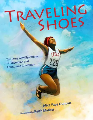 Cestovné topánky: Príbeh Willyeho Whitea, olympijského víťaza a šampióna v skoku do diaľky - Traveling Shoes: The Story of Willye White, Us Olympian and Long Jump Champion