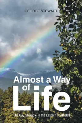 Takmer spôsob života: Vydajte sa na cestu k životu: Boj homosexuálov vo východných uhoľných revíroch - Almost a Way of Life: The Gay Struggle in the Eastern Coalfields