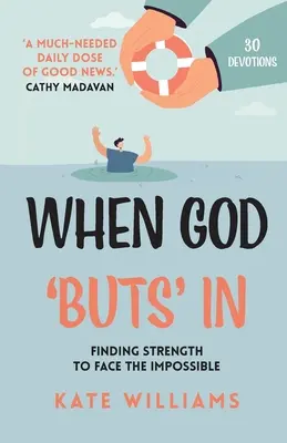 Keď Boh vstúpi: Nájsť silu čeliť nemožnému - When God Buts In: Finding Strength to Face the Impossible