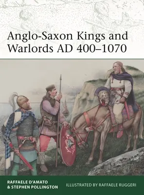 Anglosaskí králi a vojvodcovia Ad 400-1070 - Anglo-Saxon Kings and Warlords Ad 400-1070