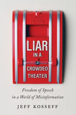 Lhár v preplnenom divadle: Sloboda prejavu vo svete dezinformácií - Liar in a Crowded Theater: Freedom of Speech in a World of Misinformation