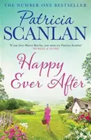 Šťastné až do smrti - teplo, múdrosť a láska na každej stránke - ak ste si vážili Maeve Binchy, prečítajte si Patriciu Scanlan - Happy Ever After - Warmth, wisdom and love on every page - if you treasured Maeve Binchy, read Patricia Scanlan