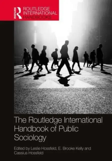 Routledge International Handbook of Public Sociology (Medzinárodná príručka verejnej sociológie) - The Routledge International Handbook of Public Sociology