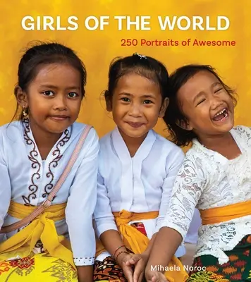 Dievčatá sveta: 250 portrétov úžasných žien - Girls of the World: 250 Portraits of Awesome