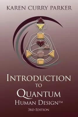 Úvod do kvantového dizajnu človeka 3. vydanie - Introduction to Quantum Human Design 3rd Edition