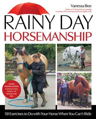 Horsemanship počas daždivých dní: 50 cvičení s koňom, keď nemôžete jazdiť - Rainy Day Horsemanship: 50 Exercises to Do with Your Horse When You Can't Ride