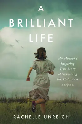 Brilantný život: Inšpirujúci skutočný príbeh mojej matky o tom, ako prežila holokaust - A Brilliant Life: My Mother's Inspiring True Story of Surviving the Holocaust